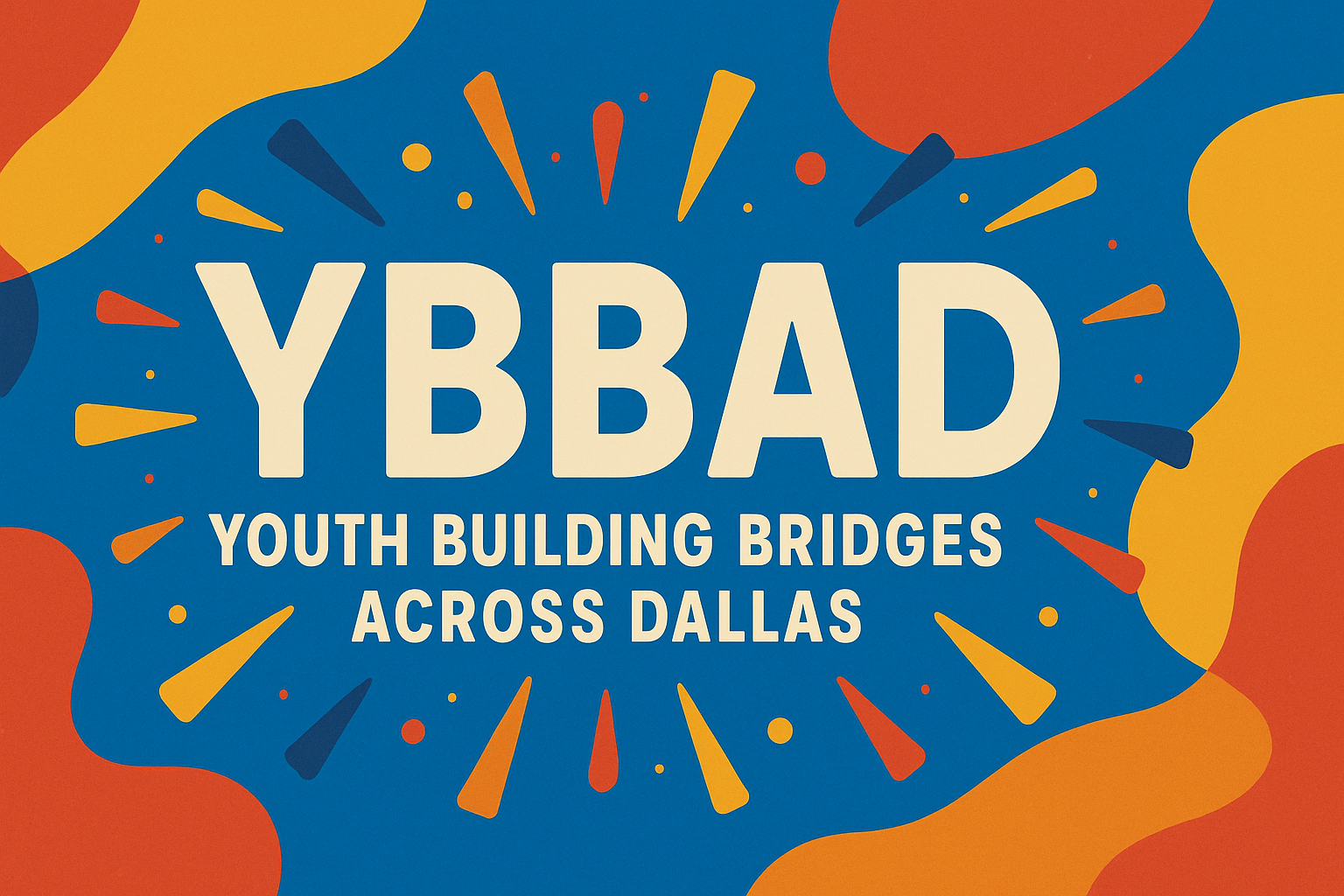 YBBAD: Youth Building Bridges Across Dallas